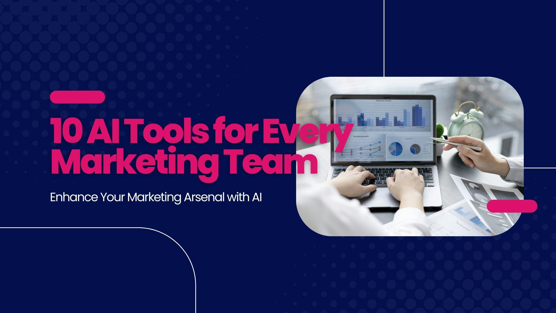 10 AI Tools for Every Marketing Team